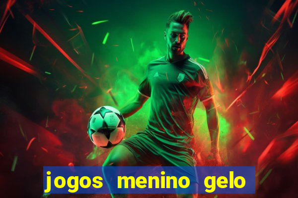 jogos menino gelo menina lava